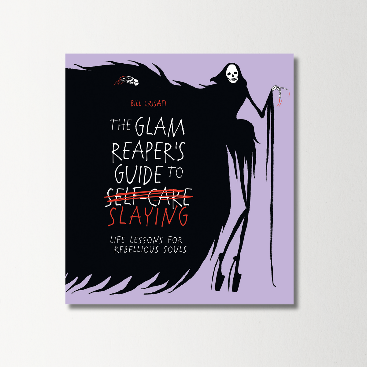 The Glam Reaper's Guide to Slaying by Bill Crisafi