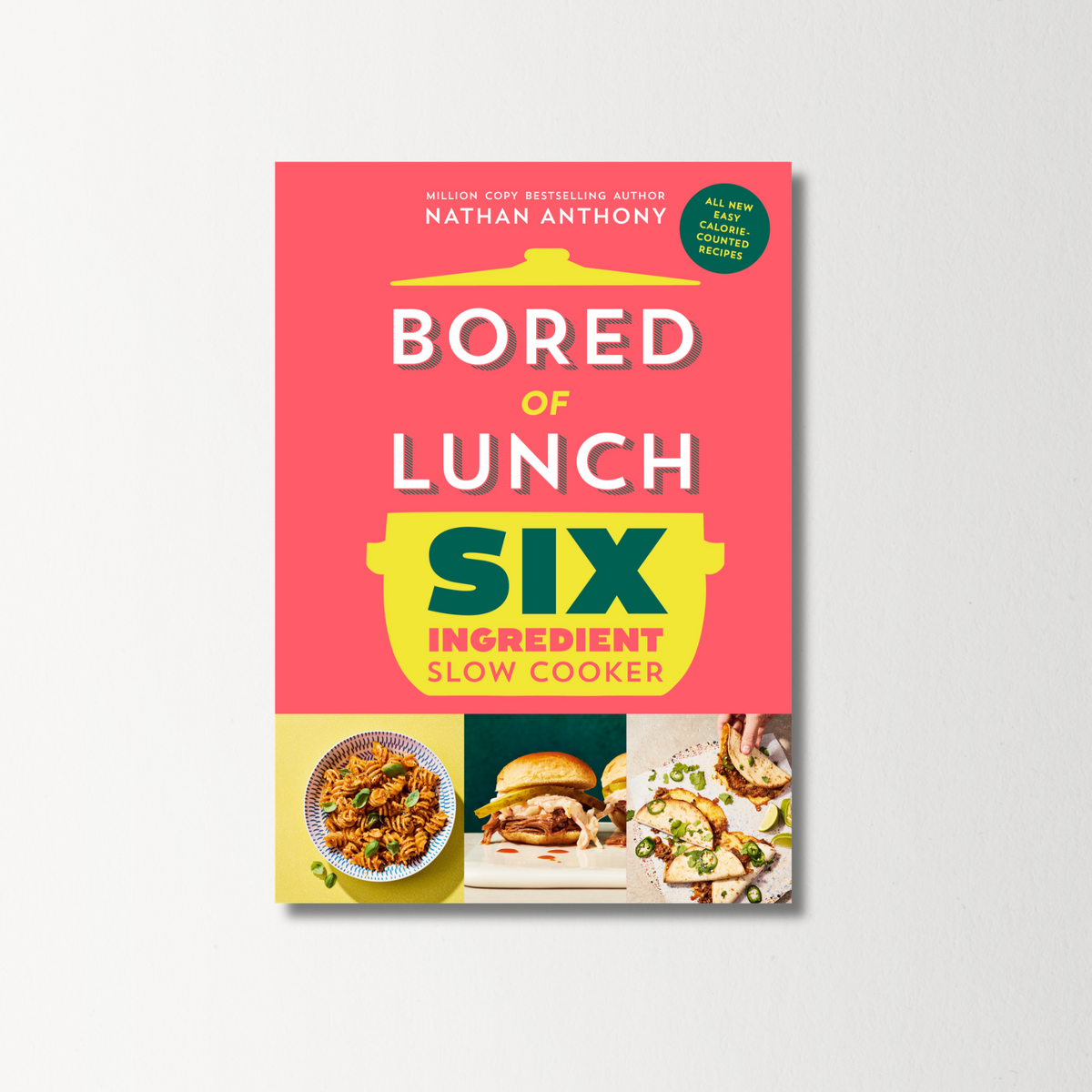 Bored of Lunch: Six Ingredient Slow Cooker by Nathan Anthony
