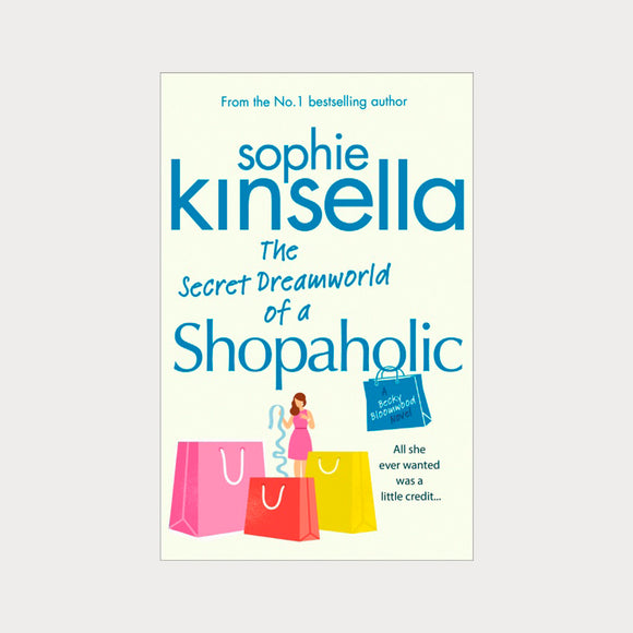 The Secret Dreamworld Of A Shopaholic by Sophie Kinsella