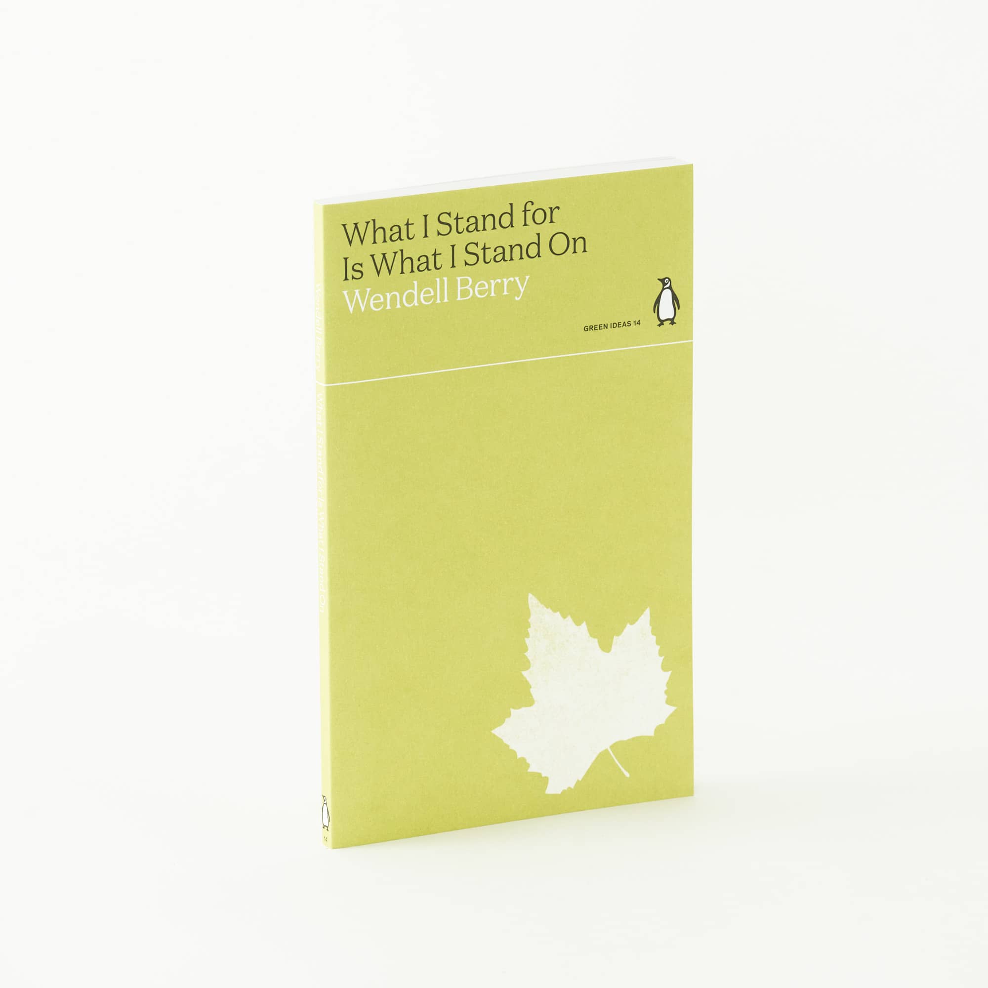 What I Stand for Is What I Stand On by Wendell Berry