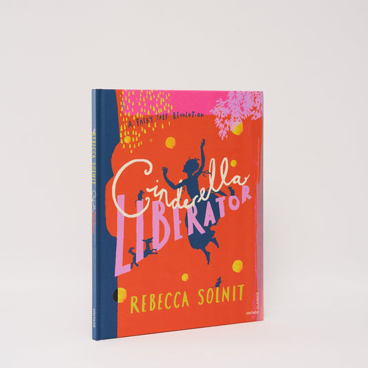 Cinderella Liberator by Rebecca Solnit